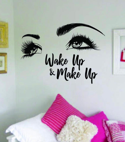 Wake Up and Make Up v7 Decal Sticker Wall Vinyl Decor Art Eyebrows Beauty Salon MUA lashes Girls