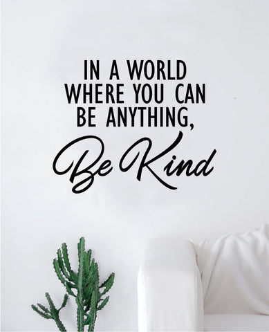 In a World Be Kind Wall Decal Sticker Vinyl Art Bedroom Living Room Decor Decoration Teen Quote Inspirational School Class Students Positive Good Vibes Smile Kindness Friendship Nice Cute