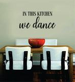 In This Kitchen We Dance Quote Wall Decal Sticker Bedroom Room Art Vinyl Inspirational Funny Family Cook