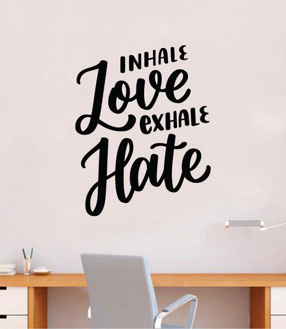 Inhale Love Exhale Hate V2 Quote Wall Decal Sticker Bedroom Room Art Vinyl Inspirational Motivational Kids Teen Baby Nursery School Girls Yoga