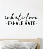 Inhale Love Exhale Hate V3 Quote Wall Decal Sticker Vinyl Art Decor Bedroom Room Boy Girl Inspirational Motivational School Nursery Good Vibes Yoga