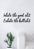 Inhale the Good Exhale the Bull Wall Decal Sticker Home Decor Vinyl Art Bedroom Teen Inspirational Quote Girls Cute Yoga Namaste Relax Funny