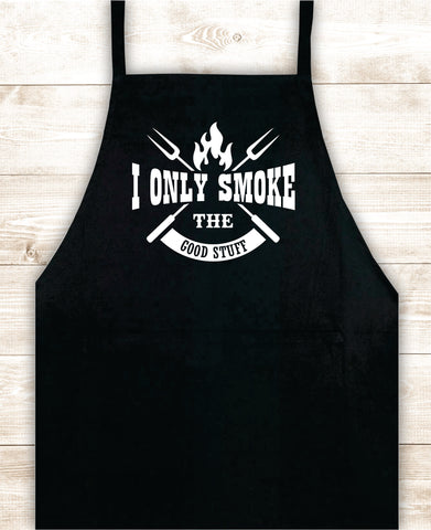 I Only Smoke the Good Stuff V2 Apron Heat Press Vinyl Bbq Barbeque Cook Grill Chef Bake Food Funny Gift Men
