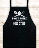 I Only Smoke the Good Stuff V3 Apron Heat Press Vinyl Bbq Barbeque Cook Grill Chef Bake Food Funny Gift Men