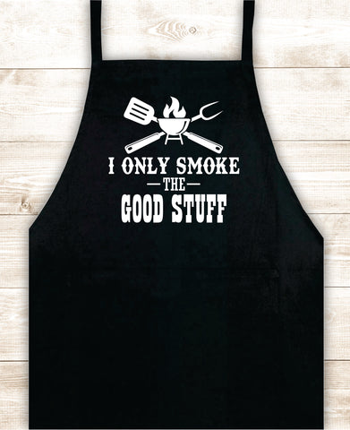 I Only Smoke the Good Stuff V3 Apron Heat Press Vinyl Bbq Barbeque Cook Grill Chef Bake Food Funny Gift Men