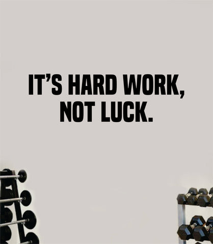 It's Hard Work Not Luck Wall Decal Home Decor Bedroom Room Vinyl Sticker Art Teen Work Out Quote Beast Gym Fitness Lift Strong Inspirational Motivational Health