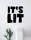 It's Lit Wall Decal Sticker Vinyl Art Decor Room Bedroom Inspirational Quote Funny Teen