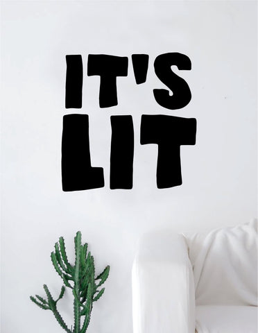 It's Lit Wall Decal Sticker Vinyl Art Decor Room Bedroom Inspirational Quote Funny Teen