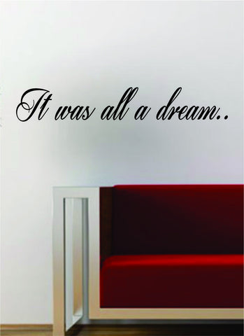 It Was All A Dream Hip Hop Rap Quote Decal Sticker Wall Vinyl Art Music Lyrics Inspirational Biggie Notorious BIG