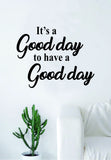 It's a Good Day to Have a Good Day Quote Wall Decal Sticker Bedroom Living Room Art Vinyl Beautiful Adventure Inspirational Cute