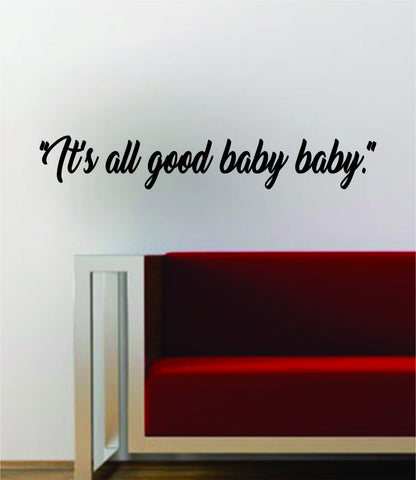 It's All Good Baby Baby Notorious BIG Biggie Lyrics Quote Decal Sticker Wall Vinyl Art Words Decor Rap Hip Hop Juicy