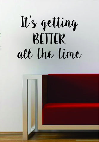 It's Getting Better All the Time The Beatles Quote Decal Sticker Wall Vinyl Art Words Decor Gift Music Lyrics John Lennon Paul McCartney