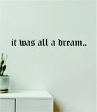 It Was All A Dream V2 Wall Decal Sticker Vinyl Art Wall Bedroom Home Decor Inspirational Motivational Boys Girls Lyrics Music Rap Biggie Notorious BIG
