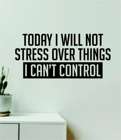 I Will Not Stress Wall Decal Sticker Quote Vinyl Art Wall Bedroom Room Home Decor Inspirational Teen Baby Nursery Girls Motivational