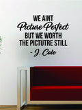 J Cole Picture Perfect Quote Decal Sticker Wall Vinyl Art Music Lyrics Home Decor Rap Hip Hop Inspirational