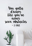 J Cole You Gotta Dream Quote Wall Decal Sticker Room Art Vinyl Rap Hip Hop Lyrics Music Cole World
