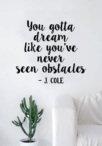 J Cole You Gotta Dream Quote Wall Decal Sticker Room Art Vinyl Rap Hip Hop Lyrics Music Cole World