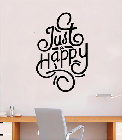 Just Be Happy Wall Decal Sticker Bedroom Room Art Vinyl Inspirational Teen Kids Baby Nursery Girls School Good Vibes