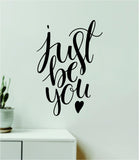 Just Be You Quote Wall Decal Sticker Vinyl Art Decor Bedroom Room Boy Girl Teen Inspirational Motivational School Nursery Good Vibes