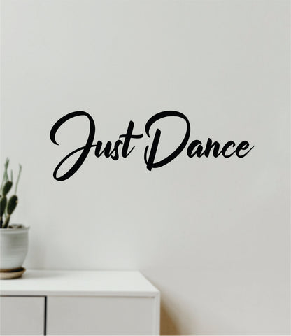 Just Dance V2 Quote Wall Decal Sticker Bedroom Room Vinyl Art Home Sticker Decor Teen Nursery Inspirational Dancer Dancing Girls Leap Ballerina Cute
