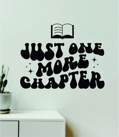 Just One More Chapter Wall Decal Sticker Quote Wall Vinyl Art Bedroom Home Decor Inspirational Teen Baby Nursery Playroom School Teacher Classroom Boy Girl Library Read Books Learn
