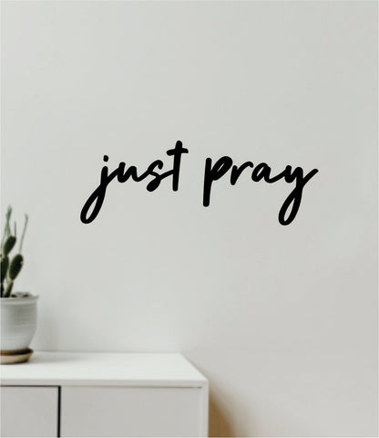 Just Pray Decal Sticker Quote Wall Vinyl Art Wall Bedroom Room Home Decor Inspirational Teen Baby Nursery Girls Religious