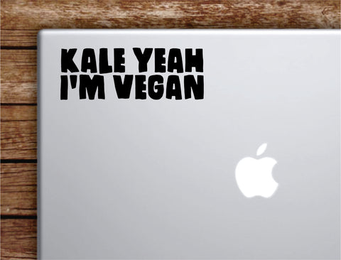Kale Yeah I'm Vegan Laptop Wall Decal Sticker Vinyl Art Quote Macbook Apple Decor Car Window Truck Teen Inspirational Girls Vegan Healthy