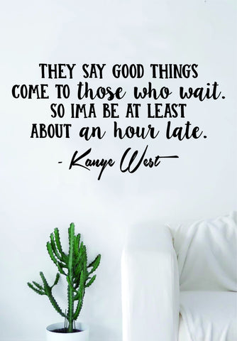 Kanye West Good Things V2 Quote Decal Sticker Wall Vinyl Art Music Rap Hip Hop Lyrics Home Decor Yeezy Yeezus Inspirational