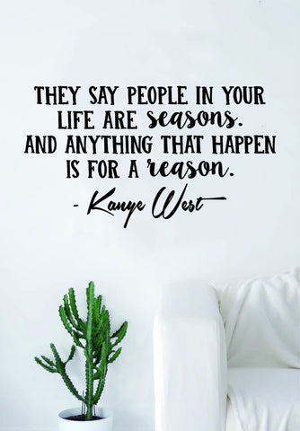 Kanye West People In Your Life Are Seasons v2 Quote Decal Sticker Wall Vinyl Art Music Rap Hip Hop Lyrics Home Decor Yeezy Yeezus Inspirational
