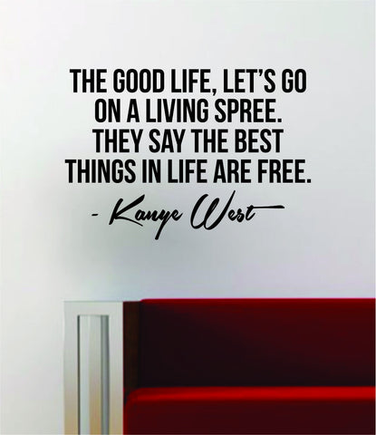 Kanye West The Good Life Quote Decal Sticker Wall Vinyl Art Music Lyrics Home Decor Pablo Rap Hip Hop Yeezy Yeezus