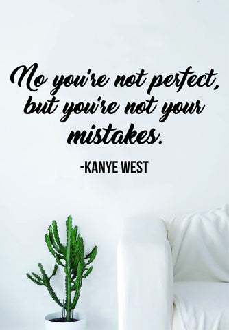 Kanye West You're Not Your Mistakes Quote Wall Decal Sticker Room Art Vinyl Rap Hip Hop Lyrics Music Inspirational Yeezy