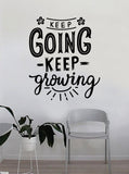 Keep Going Keep Growing Quote Beautiful Design Decal Sticker Wall Vinyl Decor Living Room Bedroom Art Simple Cute Nursery Optimistic Good Vibes Positive Happiness Smile Girls Teen Flowers Nature
