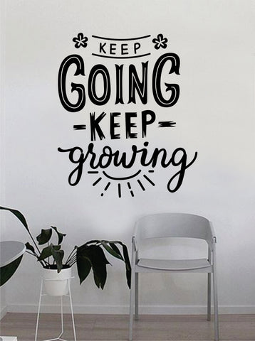 Keep Going Keep Growing Quote Beautiful Design Decal Sticker Wall Vinyl Decor Living Room Bedroom Art Simple Cute Nursery Optimistic Good Vibes Positive Happiness Smile Girls Teen Flowers Nature
