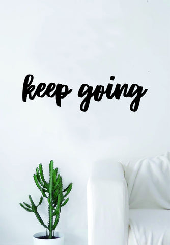 Keep Going V2 Quote Wall Decal Sticker Bedroom Living Room Art Vinyl Inspirational