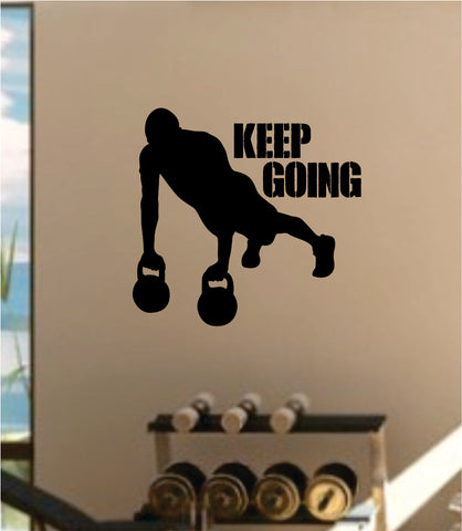 Keep Going V3 Quote Fitness Health Work Out Gym Decal Sticker Wall Vinyl Art Wall Room Decor Weights Motivational Inspirational Teen Lift