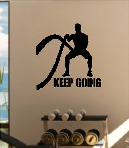 Keep Going V4 Quote Fitness Health Work Out Gym Decal Sticker Wall Vinyl Art Wall Room Decor Weights Motivational Inspirational Teen Lift