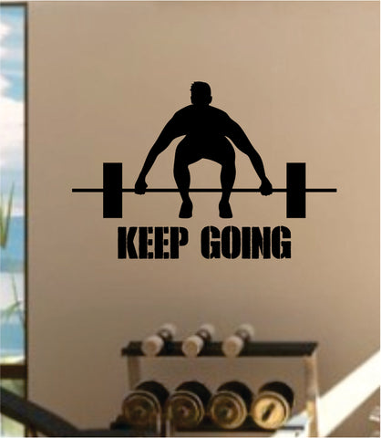 Keep Going V5 Quote Fitness Health Work Out Gym Decal Sticker Wall Vinyl Art Wall Room Decor Weights Motivational Inspirational Teen Lift