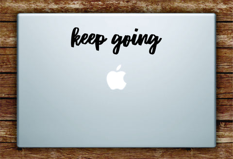 Keep Going Laptop Apple Macbook Quote Wall Decal Sticker Art Vinyl Inspirational Quote Motivational