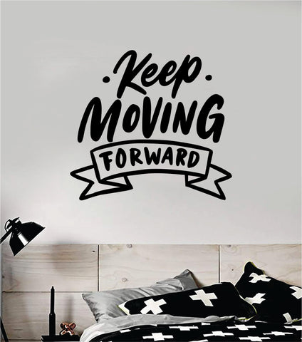 Keep Moving Forward V2 Wall Decal Sticker Vinyl Art Bedroom Room Home Decor Inspirational Motivational Teen Baby Nursery School