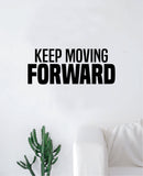 Keep Moving Forward Quote Wall Decal Sticker Bedroom Living Room Art Vinyl Inspirational Motivational Teen