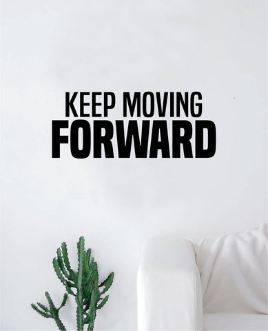 Keep Moving Forward Quote Wall Decal Sticker Bedroom Living Room Art Vinyl Inspirational Motivational Teen