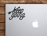 Keep Going V6 Laptop Wall Decal Sticker Vinyl Art Quote Macbook Apple Decor Car Window Truck Kids Baby Teen Inspirational Girls