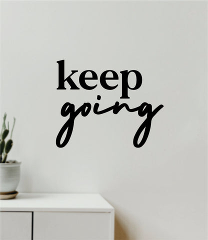 Keep Going V8 Decal Sticker Quote Wall Vinyl Art Wall Bedroom Room Home Decor Inspirational Teen Baby Nursery Playroom School Gym Fitness