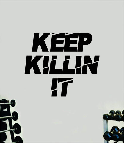Keep Killin It Quote Wall Decal Sticker Vinyl Art Decor Bedroom Room Boy Girl Inspirational Motivational Gym Fitness Health Exercise Lift Beast