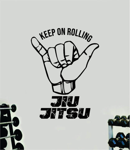 Keep On Rolling Jiu Jitsu Shaka Quote Decal Sticker Wall Vinyl Art Decor Home MMA Grapple Sports Fight Gym Fitness Brazillian Train Roll