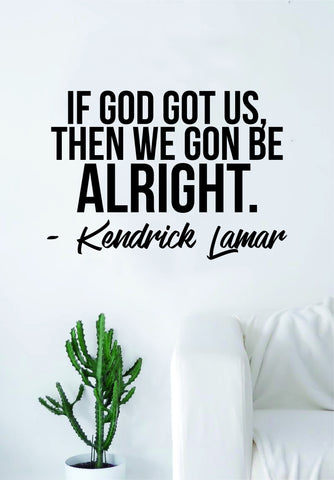 Kendrick Lamar We Gon Be Alright Quote Decal Sticker Wall Room Vinyl Art Music Rap Hip Hop Lyrics Home Decor Kdot God