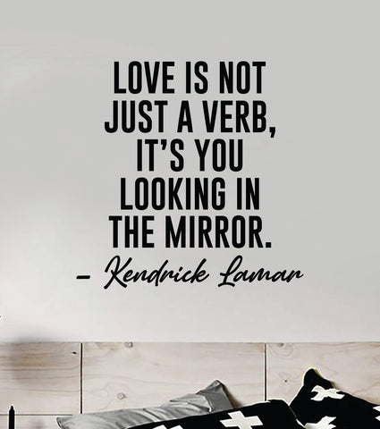 Love Is Not Just A Verb Wall Decal Sticker Vinyl Art Bedroom Home Decor Inspirational Motivational Boys Girls Lyrics Music Rap Hip Hop Kendrick Lamar