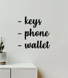 Keys Phone Wallet Quote Wall Decal Sticker Vinyl Art Decor Bedroom Room Boy Girl Inspirational Funny Mom Family Men