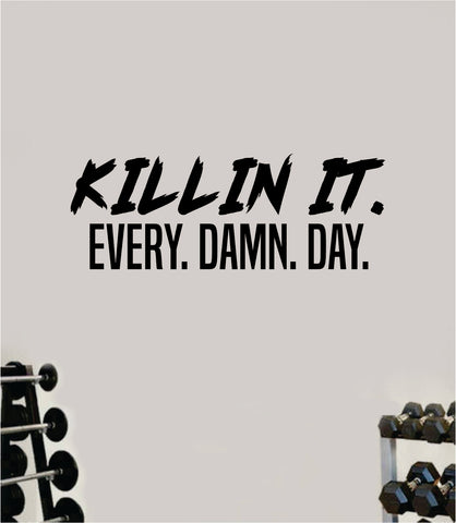 Killin It Every Damn Day Quote Wall Decal Sticker Vinyl Art Wall Bedroom Room Home Decor Inspirational Motivational Sports Lift Gym Fitness Girls Train Beast