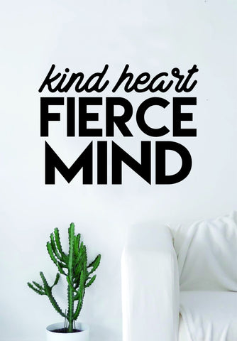 Kind Heart Fierce Mind Quote Wall Decal Sticker Bedroom Living Room Art Vinyl Beautiful Inspirational Cute Motivational Teen